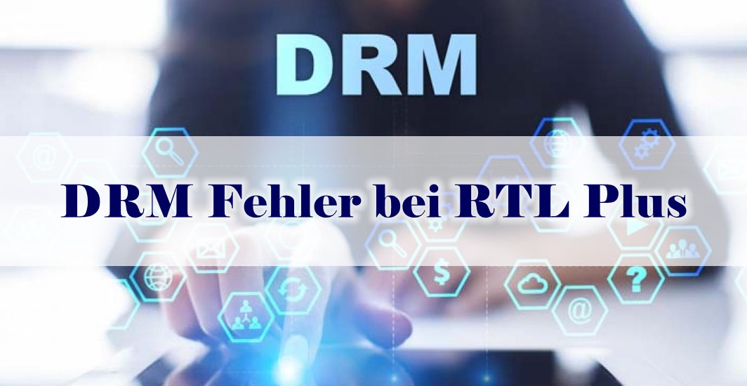 Problem mit RTL Plus DRM-Fehler? So beheben Sie es ganz einfach