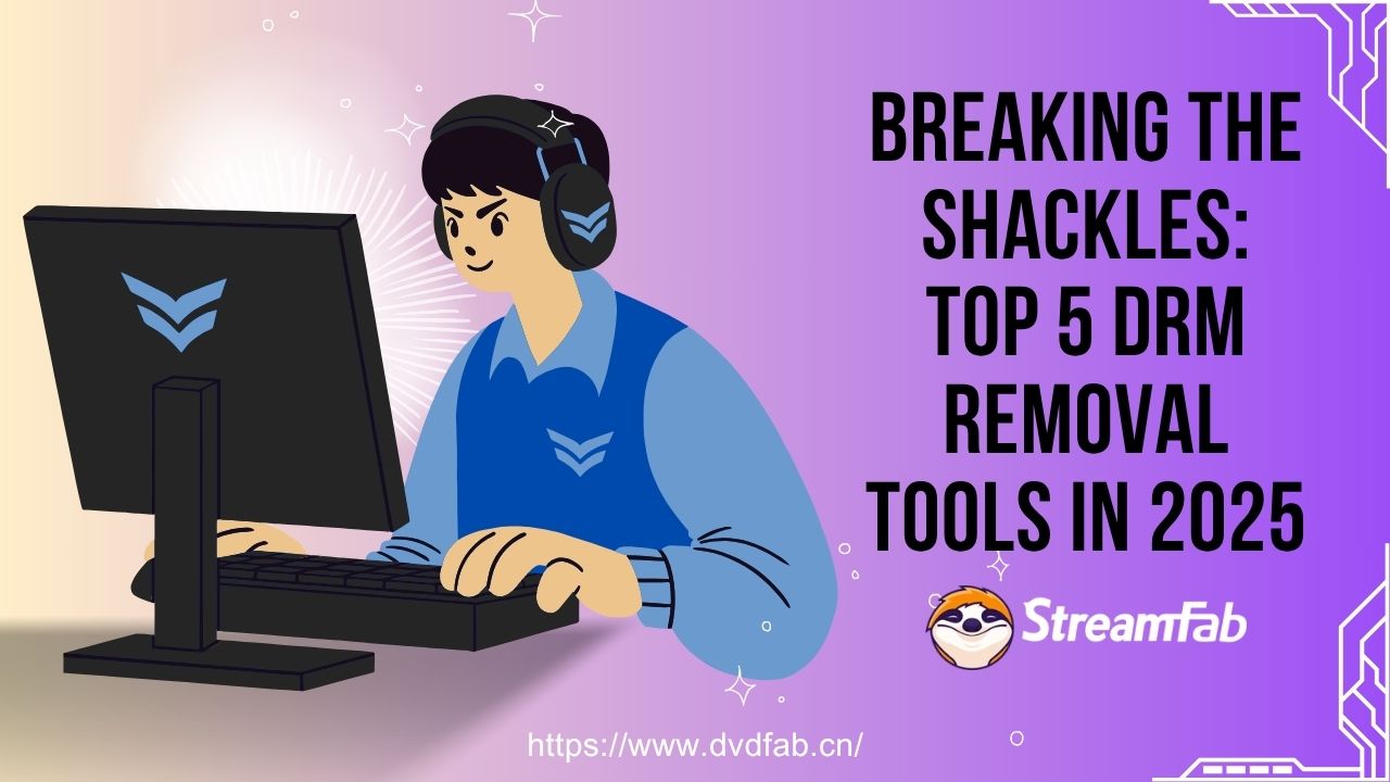 How to Remove Video DRM? TOP 5 DRM Removers with Free Trial 2025