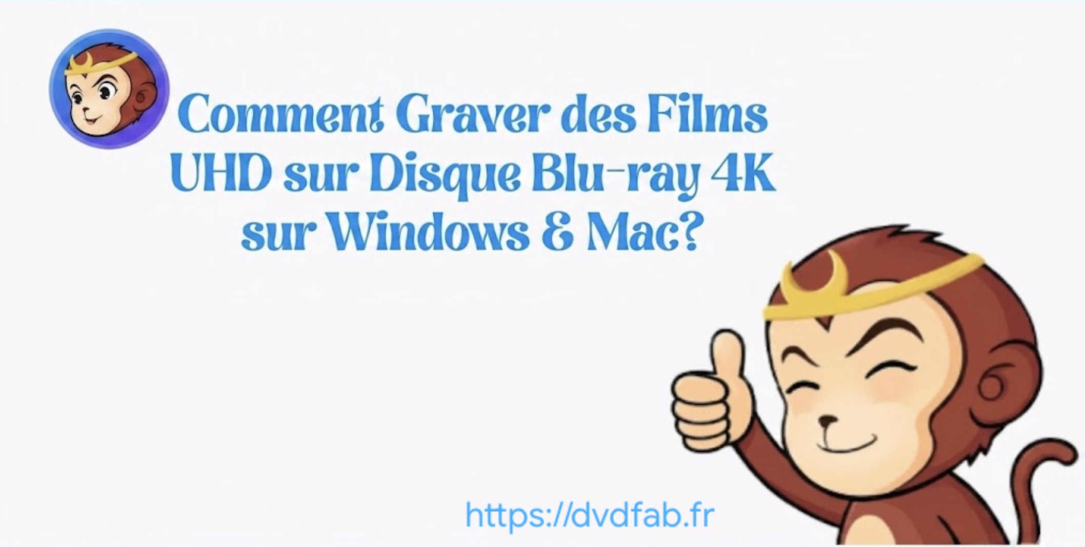 Comment graver des films UHD sur un disque Blu-ray 4K sur Windows & Mac