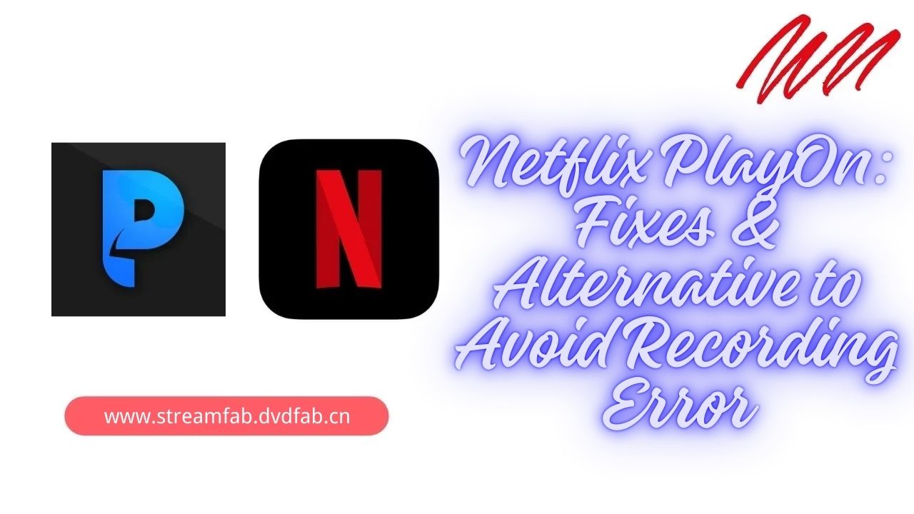 Netflix PlayOn: Fixes & Alternative to Avoid Recording Error